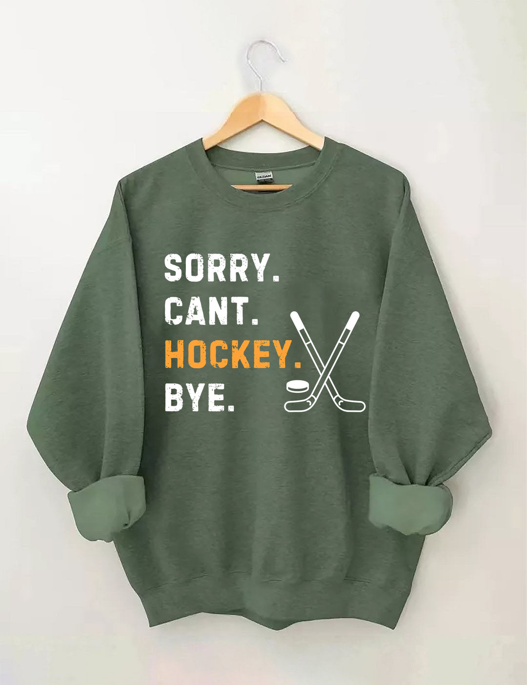 Sorry Can't Hockey Bye,Hockey Season Game Day Sweatshirt