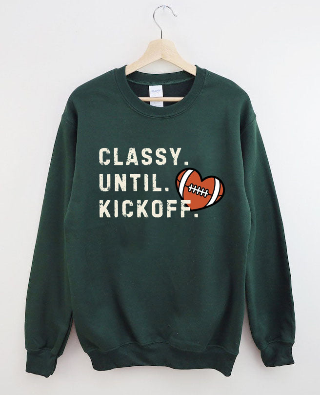 Classy Until Kick Off, Football Game Day Sweatshirt