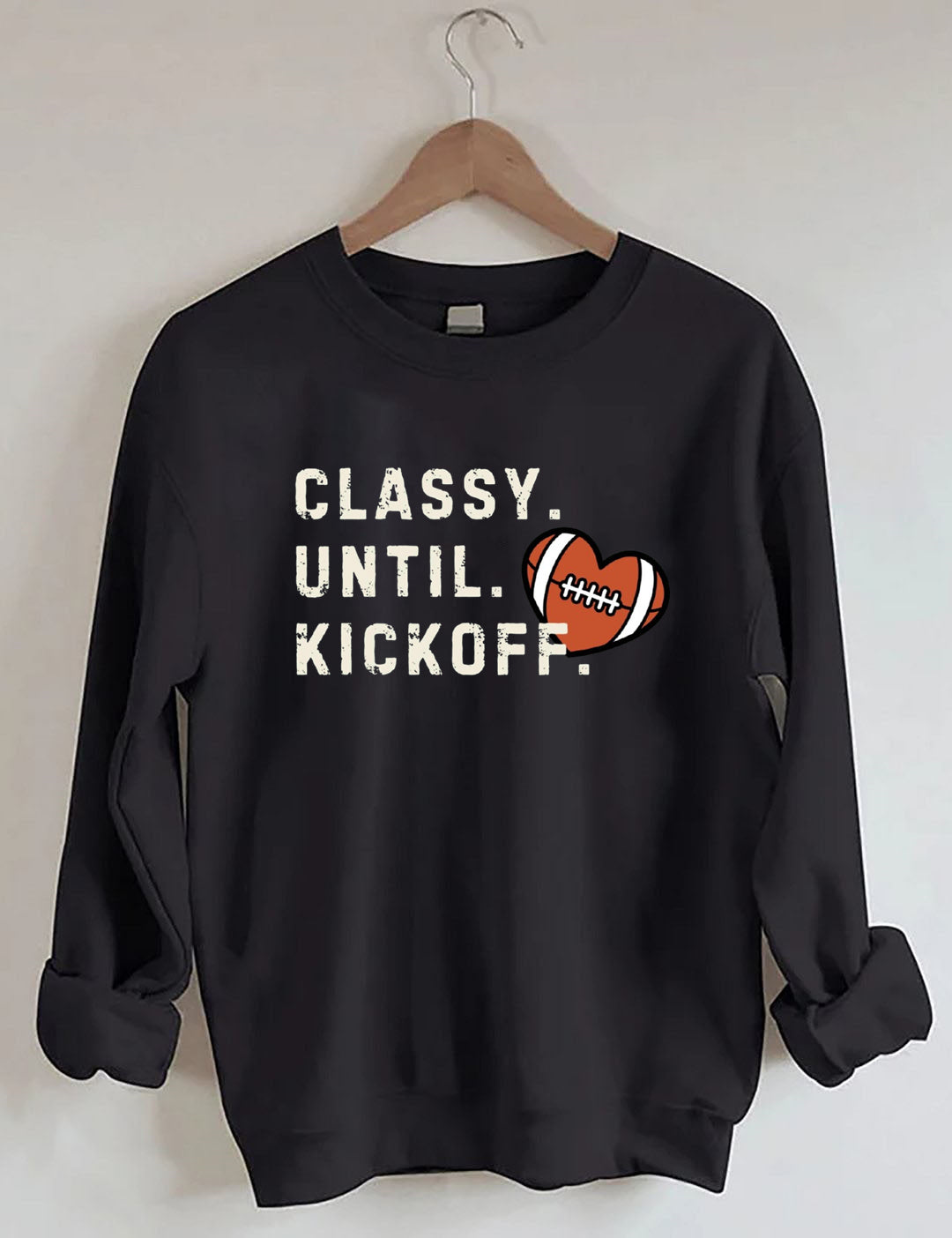 Classy Until Kick Off, Football Game Day Sweatshirt