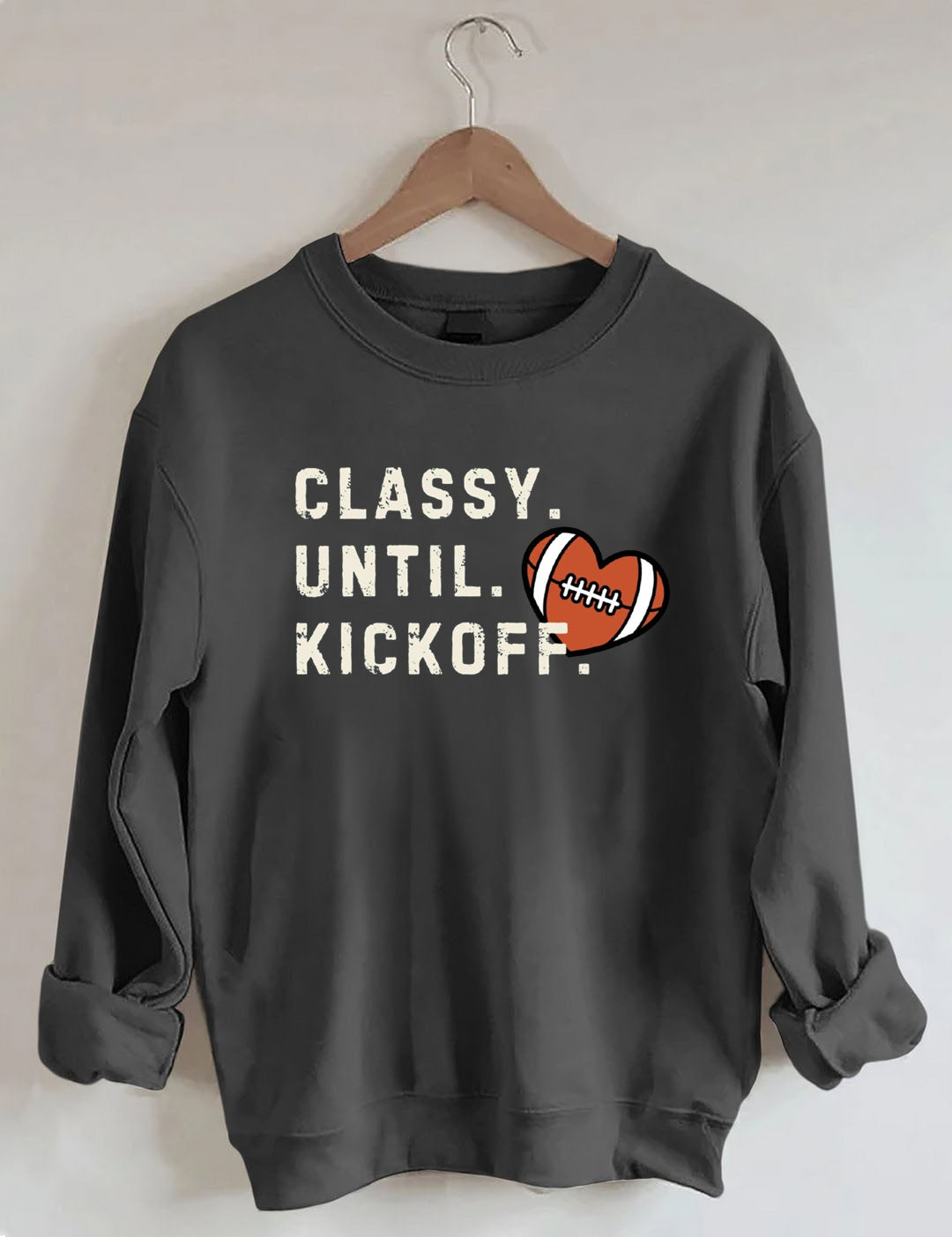Classy Until Kick Off, Football Game Day Sweatshirt