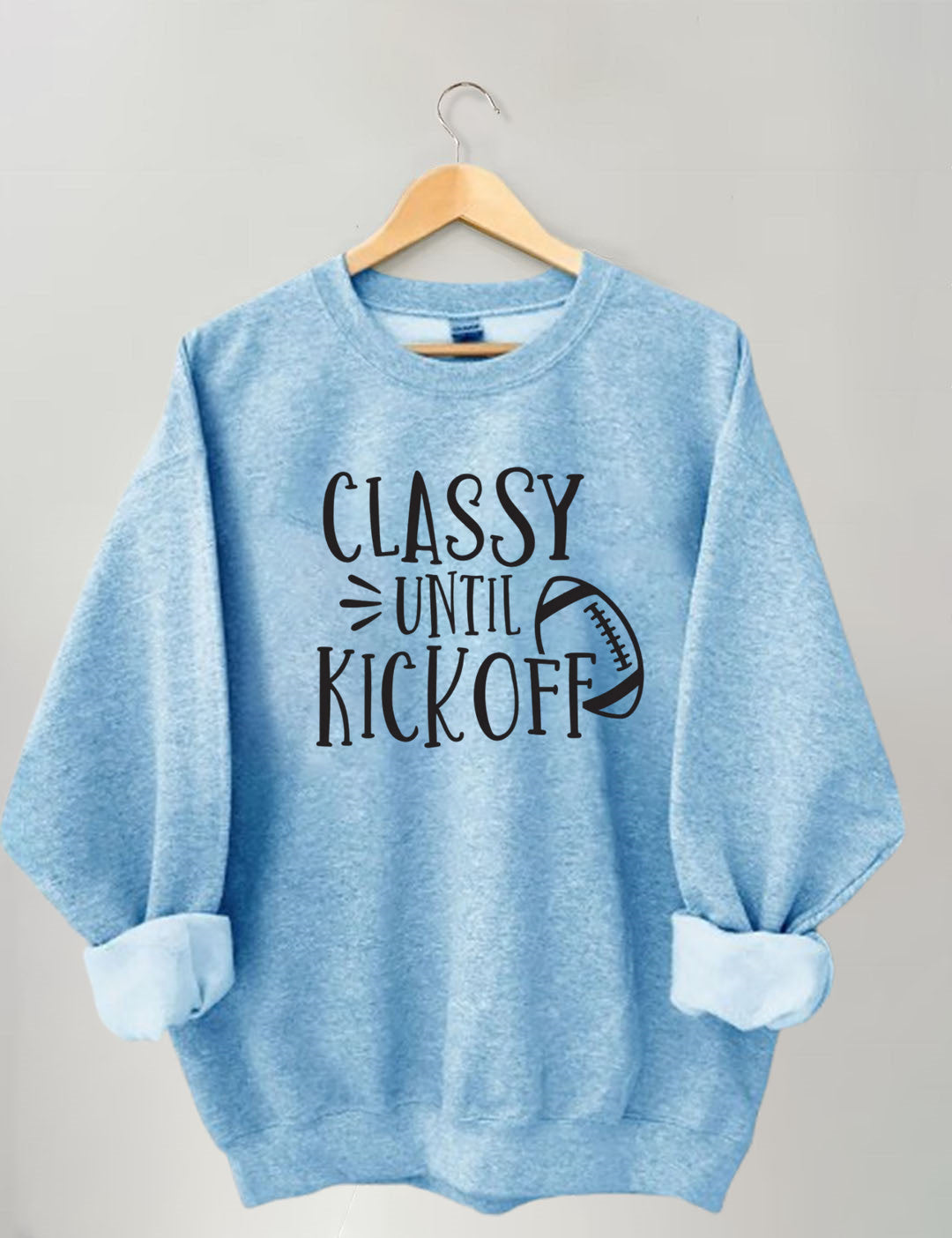 Classy Until Kick Off, Football Game Day Sweatshirt