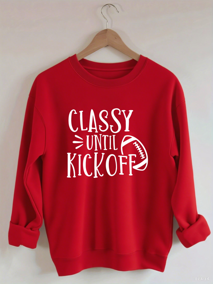 Classy Until Kick Off, Football Game Day Sweatshirt