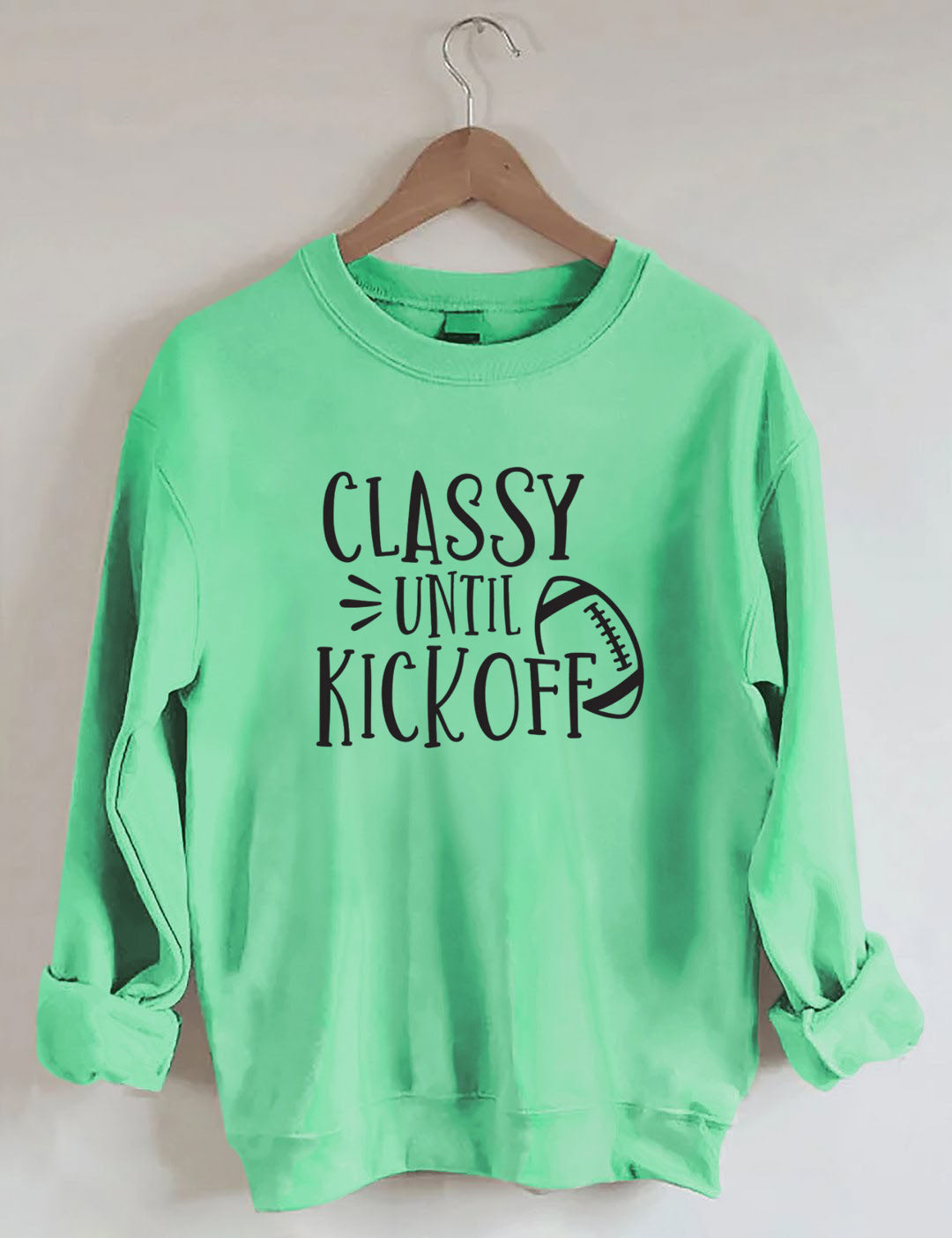 Classy Until Kick Off, Football Game Day Sweatshirt