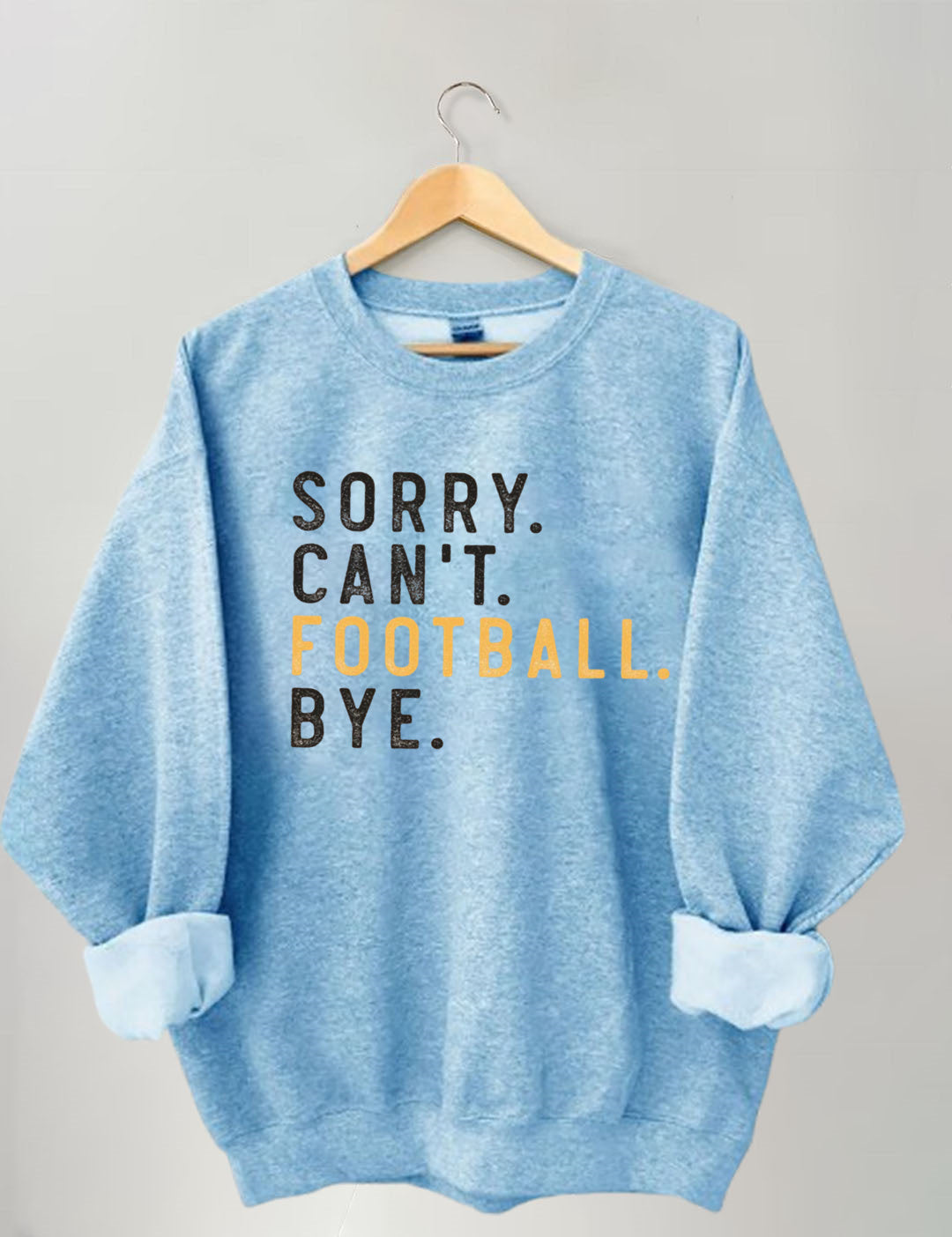Sorry Can't Football Bye Sweatshit