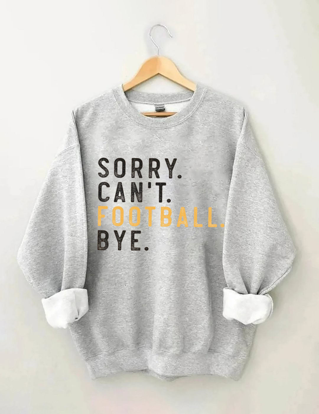 Sorry Can't Football Bye Sweatshit