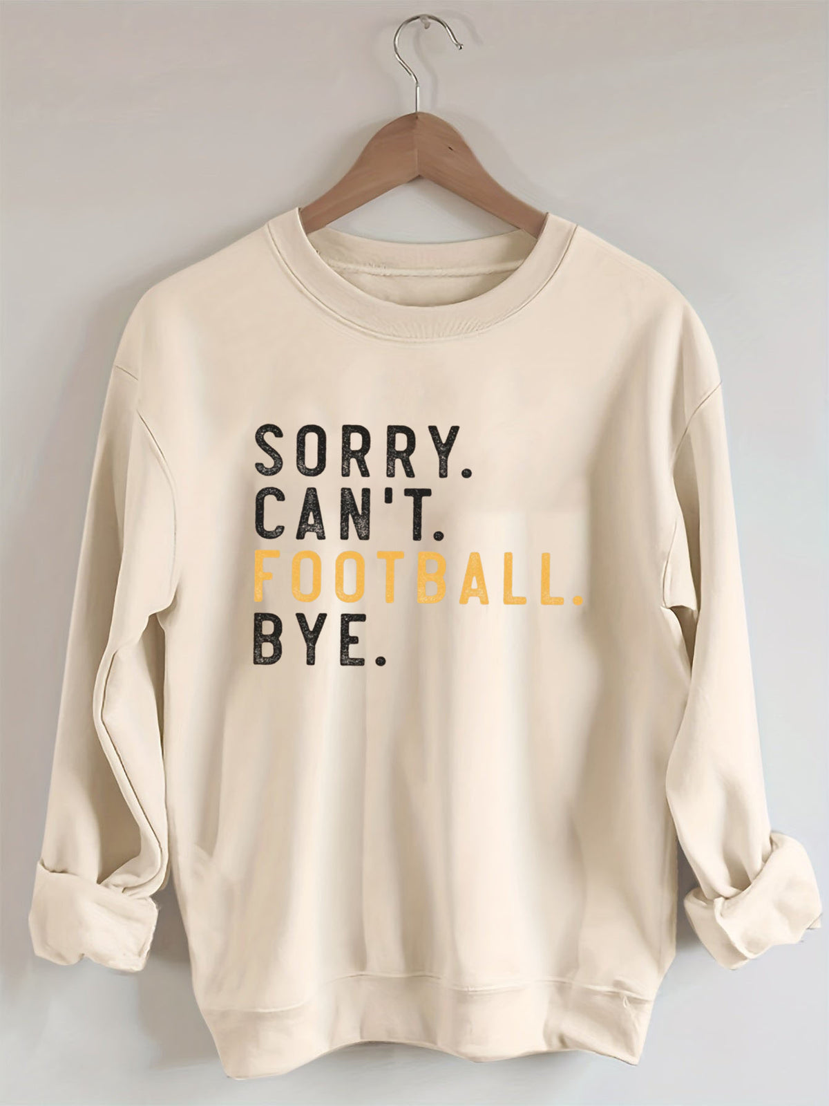 Sorry Can't Football Bye Sweatshit