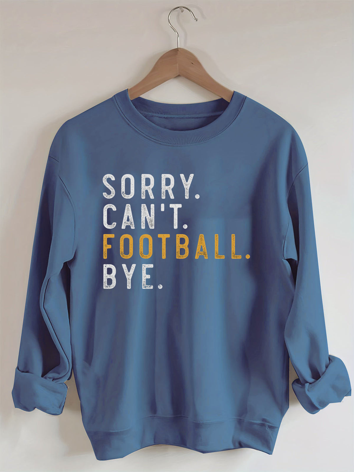 Sorry Can't Football Bye Sweatshit
