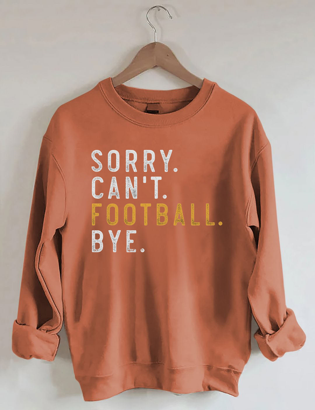 Sorry Can't Football Bye Sweatshit