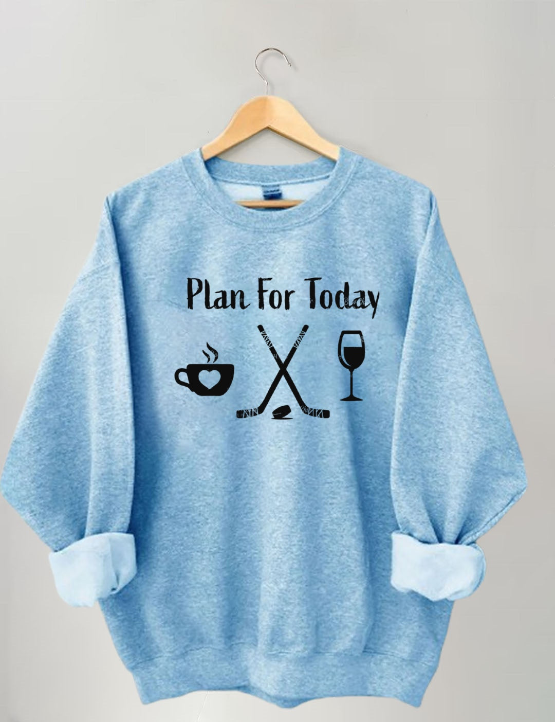 Plan for Today Coffee Hockey Wine Sweatshirt