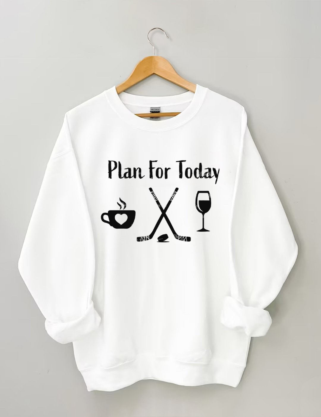 Plan for Today Coffee Hockey Wine Sweatshirt