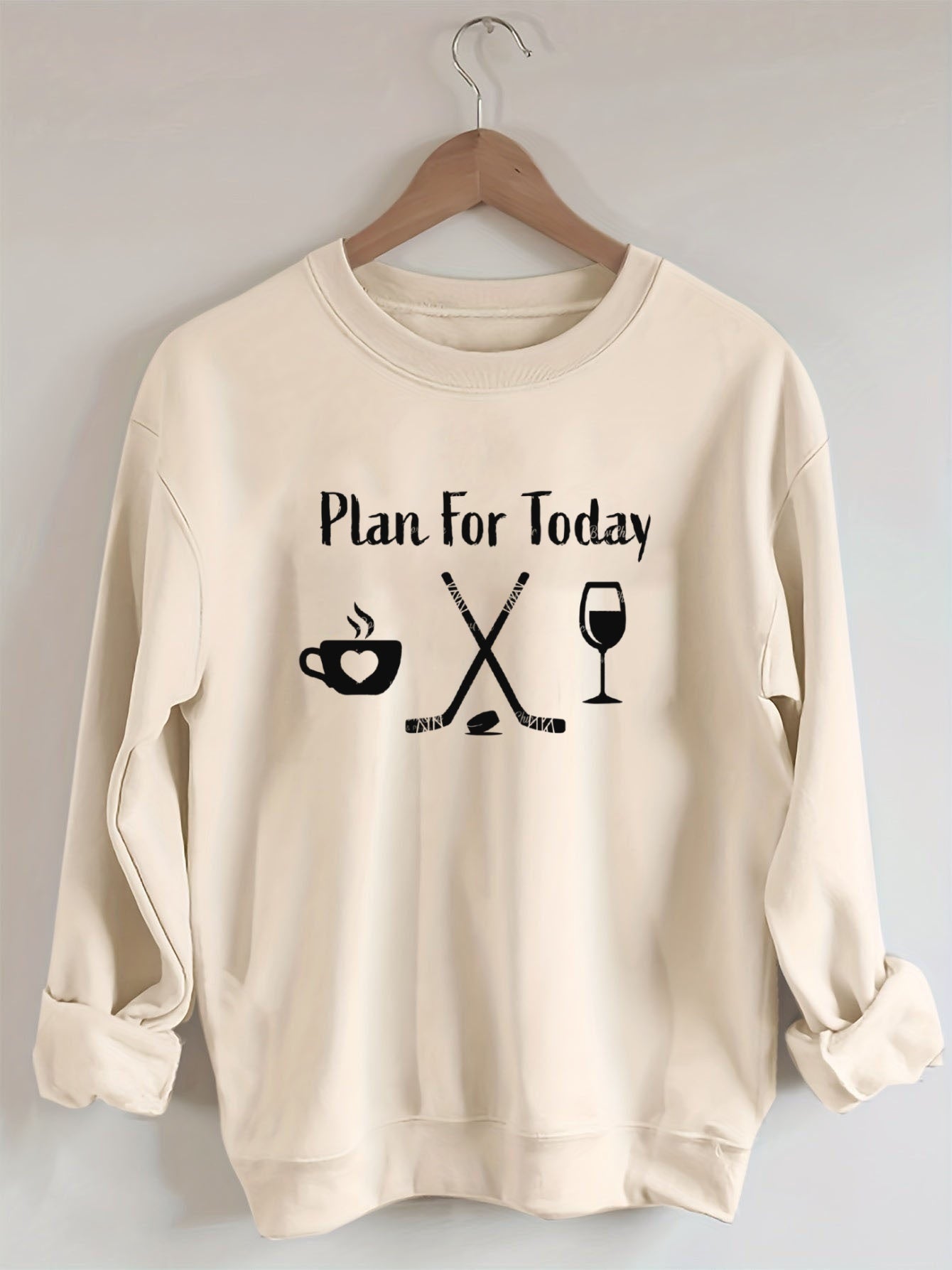 Plan for Today Coffee Hockey Wine Sweatshirt