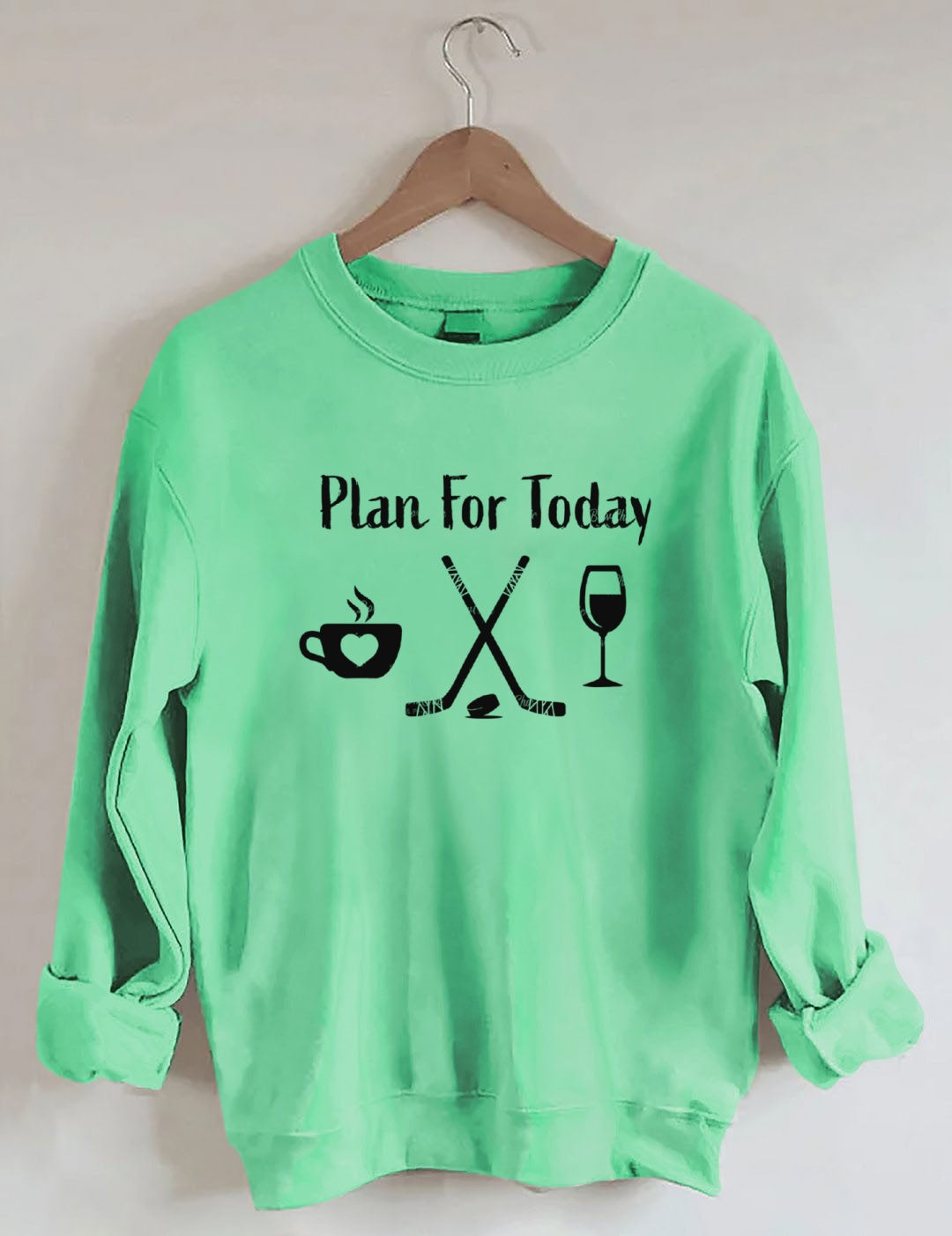 Plan for Today Coffee Hockey Wine Sweatshirt