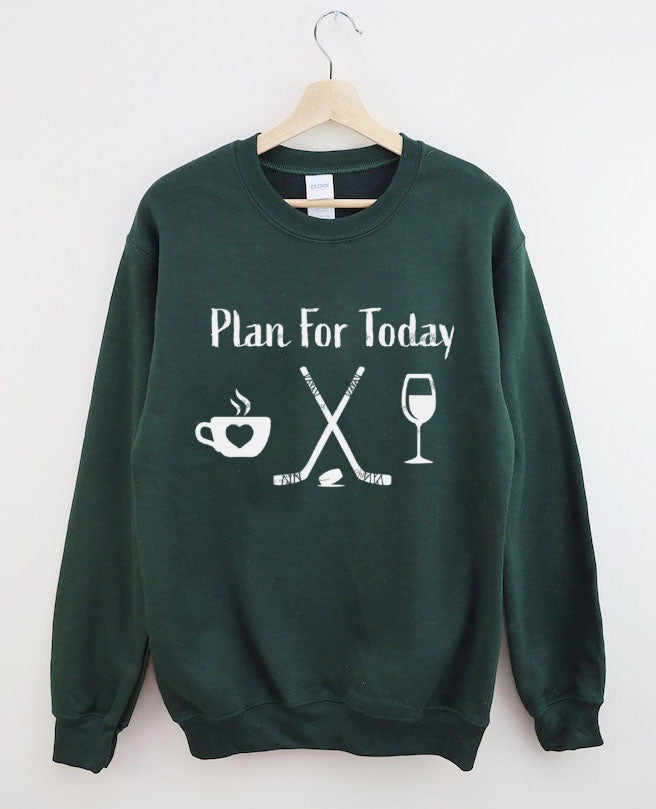 Plan for Today Coffee Hockey Wine Sweatshirt