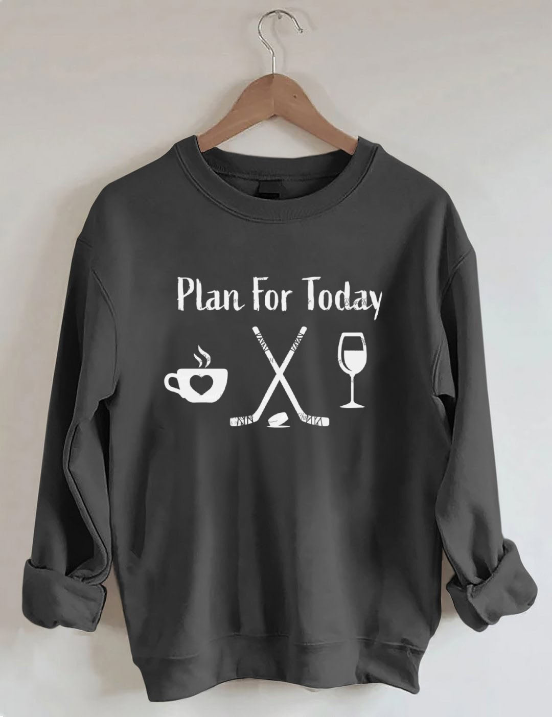 Plan for Today Coffee Hockey Wine Sweatshirt