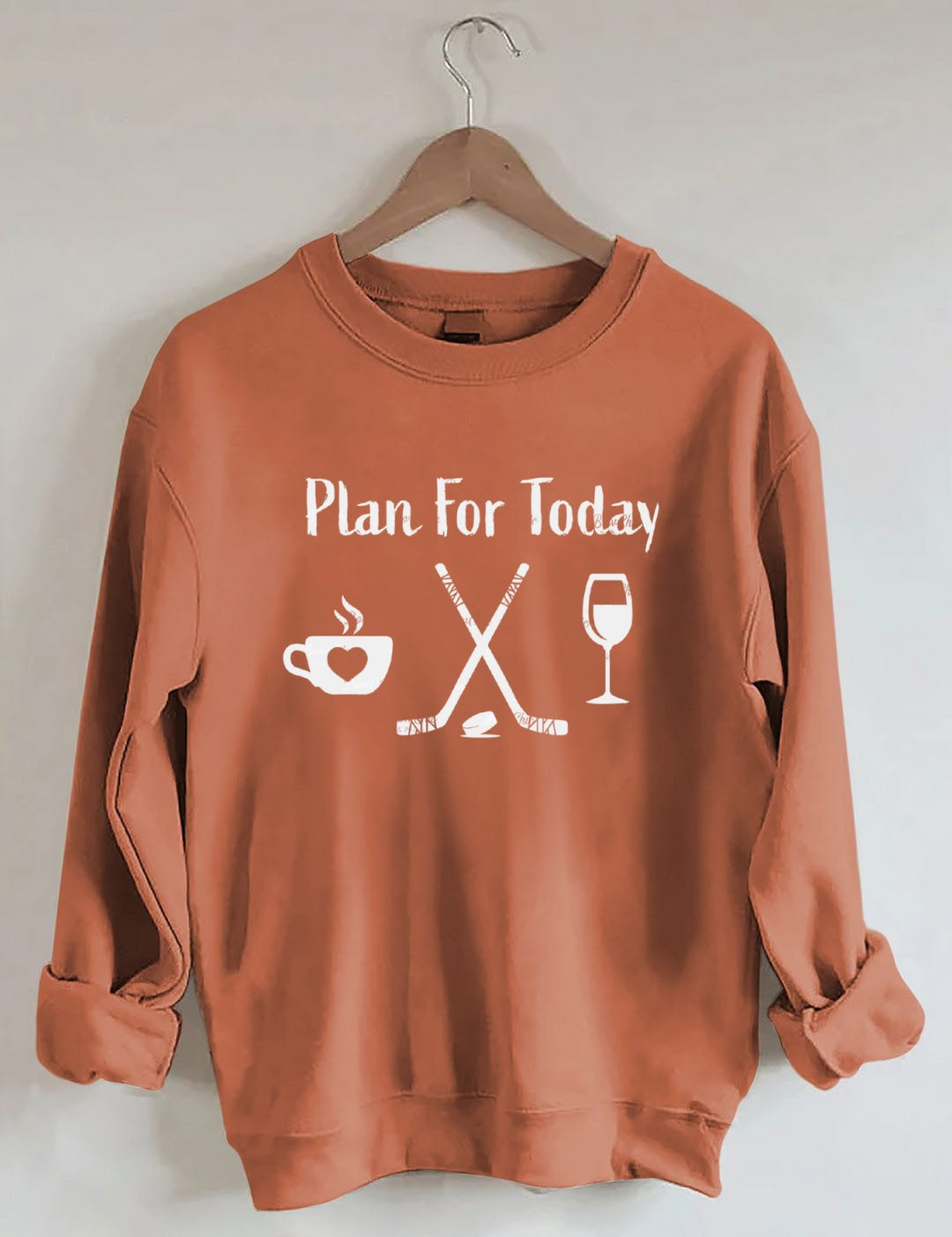 Plan for Today Coffee Hockey Wine Sweatshirt