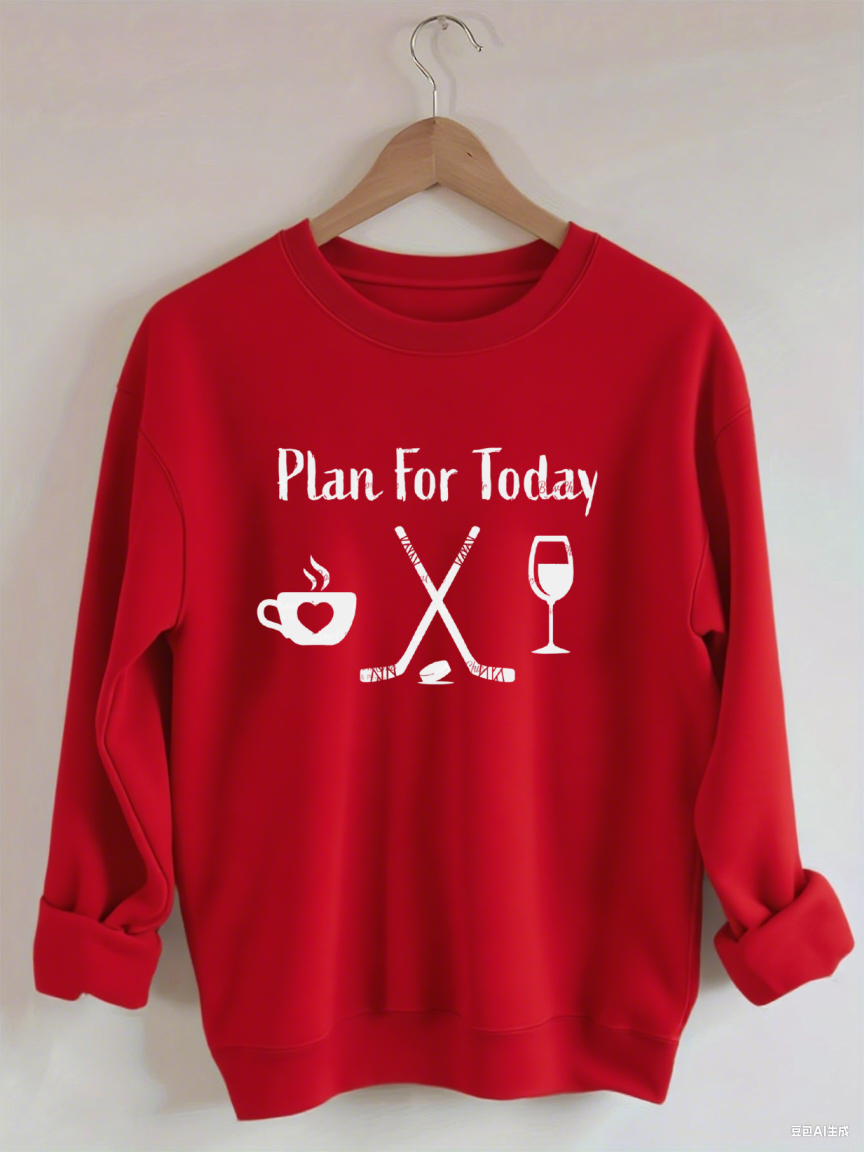 Plan for Today Coffee Hockey Wine Sweatshirt