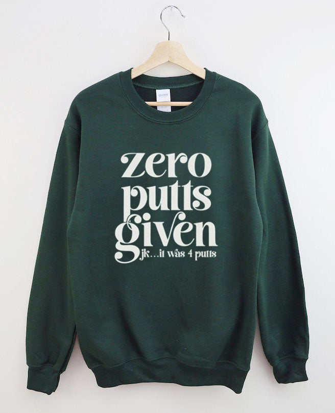 Zero Putts Given Golf Sweatshirt