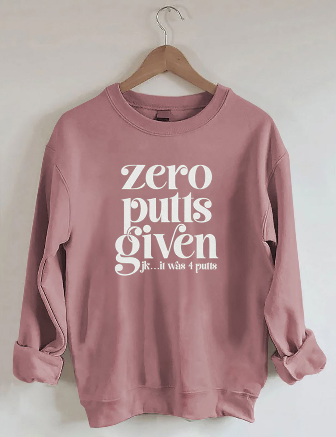 Zero Putts Given Golf Sweatshirt