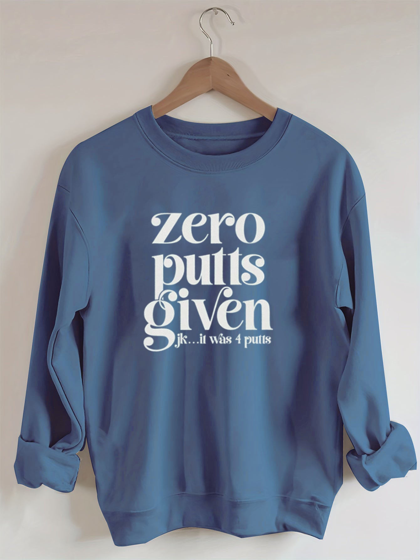 Zero Putts Given Golf Sweatshirt