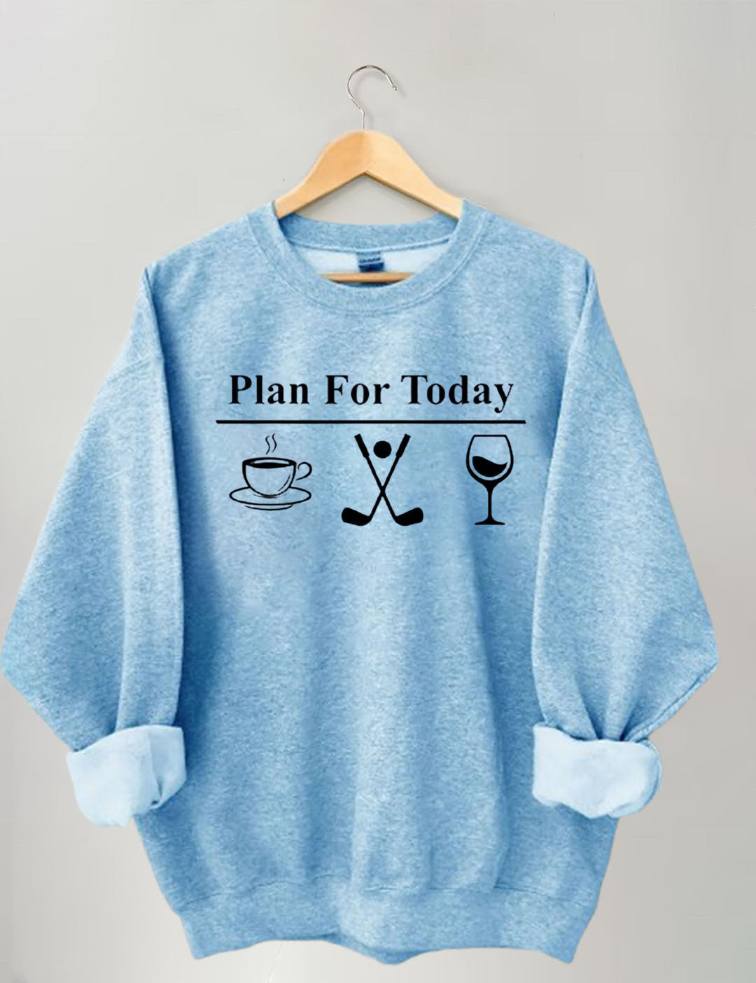 Plan For Today, Coffee Golf Wine Sweatshirt