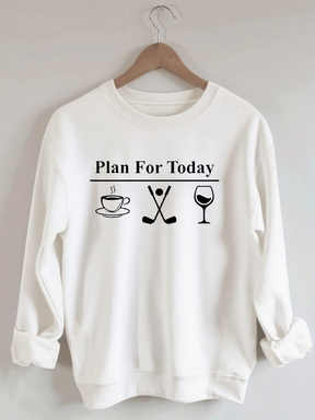 Plan For Today, Coffee Golf Wine Sweatshirt