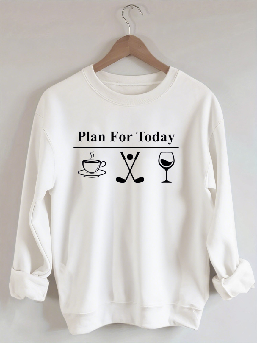 Plan For Today, Coffee Golf Wine Sweatshirt