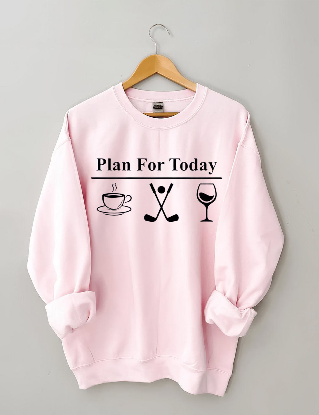 Plan For Today, Coffee Golf Wine Sweatshirt
