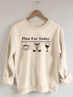 Plan For Today, Coffee Golf Wine Sweatshirt