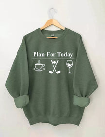 Plan For Today, Coffee Golf Wine Sweatshirt