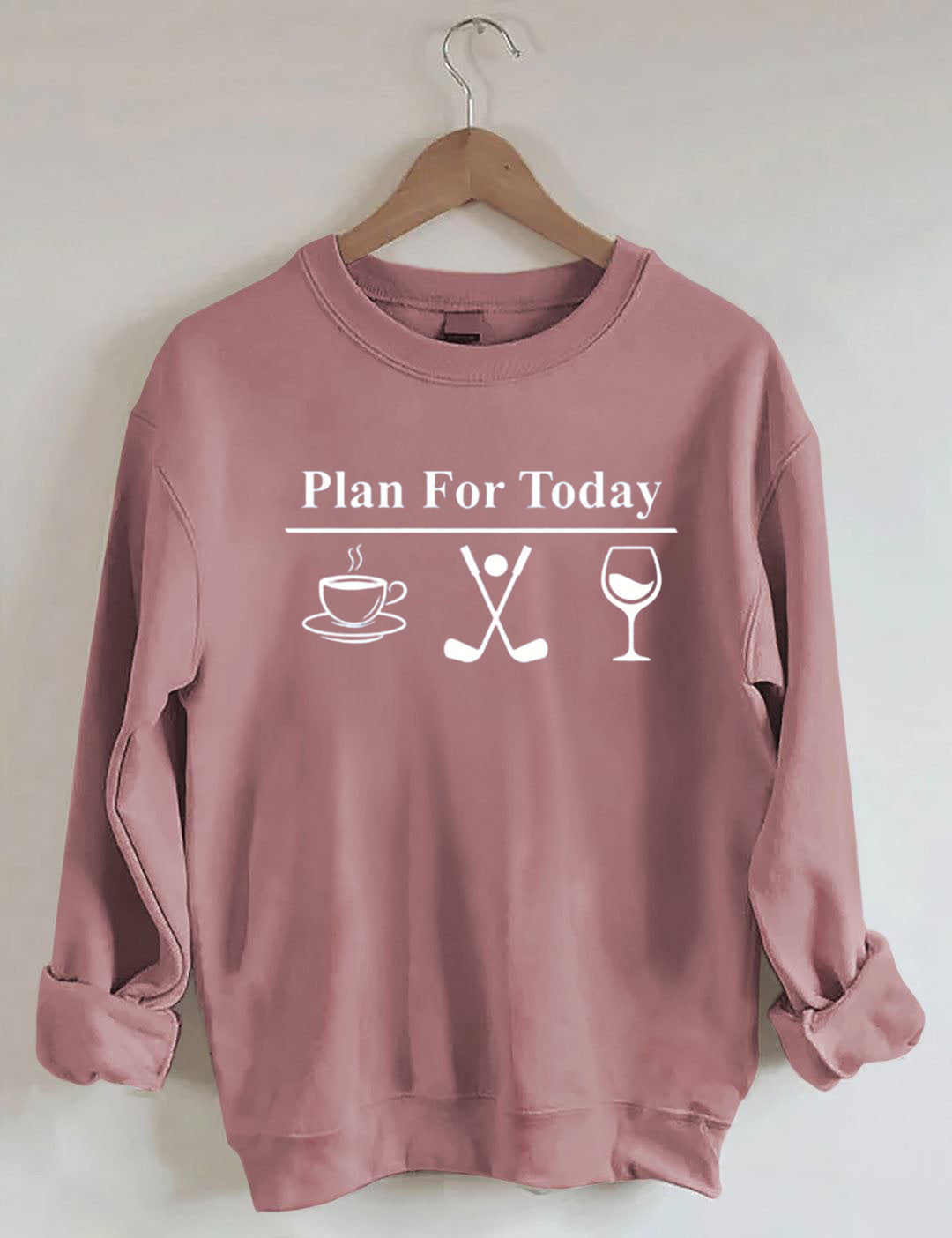 Plan For Today, Coffee Golf Wine Sweatshirt