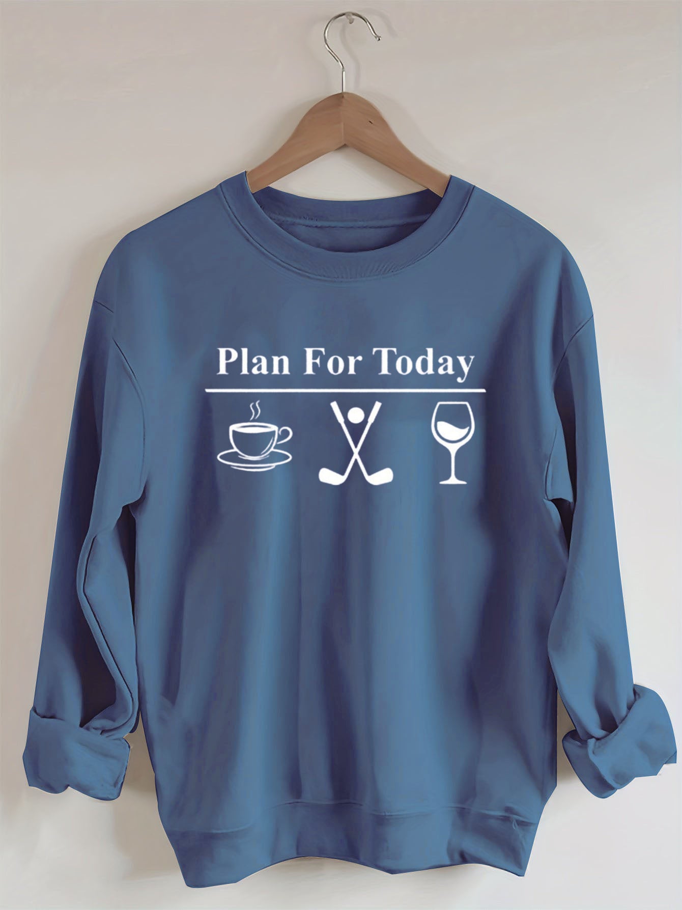Plan For Today, Coffee Golf Wine Sweatshirt