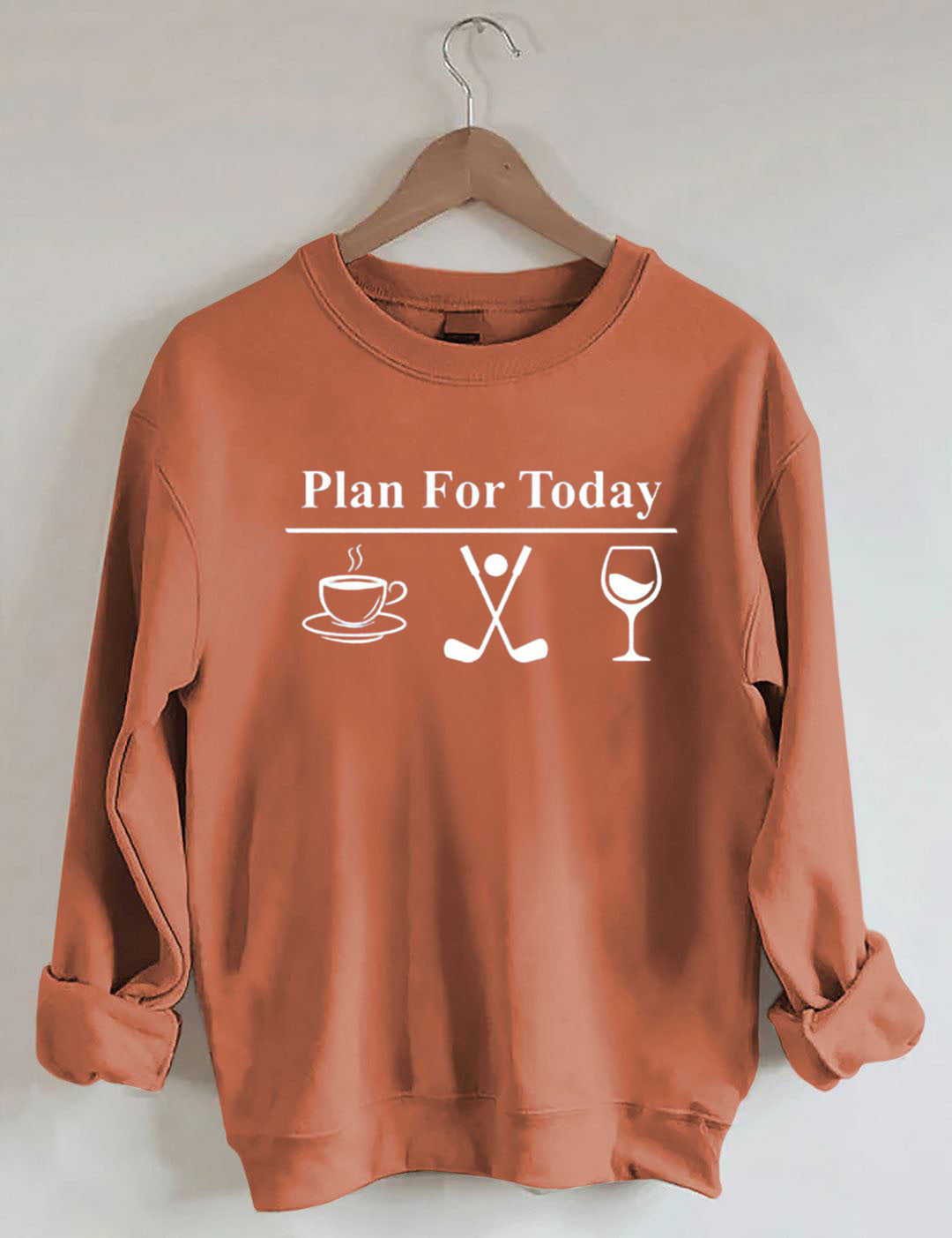 Plan For Today, Coffee Golf Wine Sweatshirt