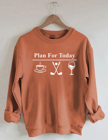 Plan For Today, Coffee Golf Wine Sweatshirt