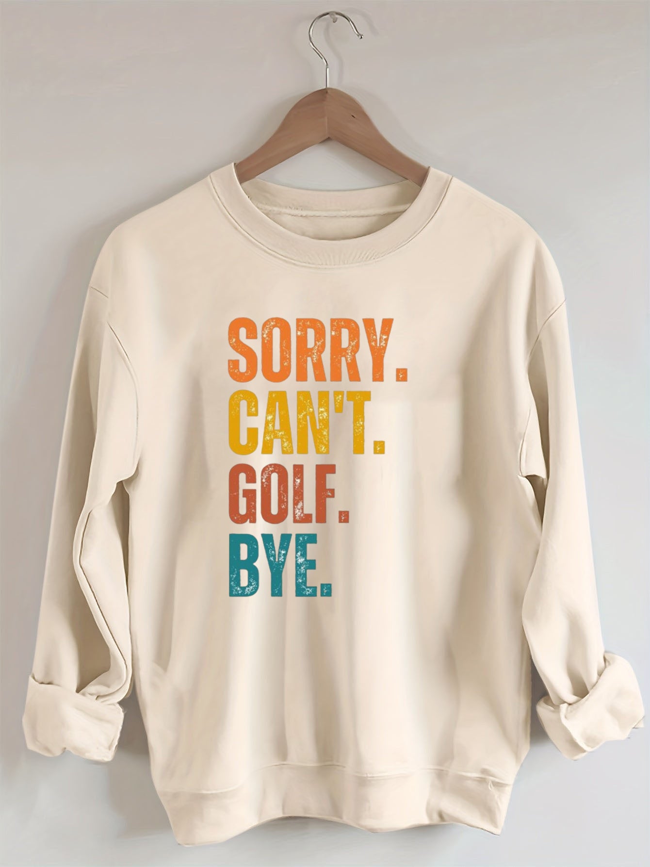 Sorry Can't Golf Bye Sweatshirt