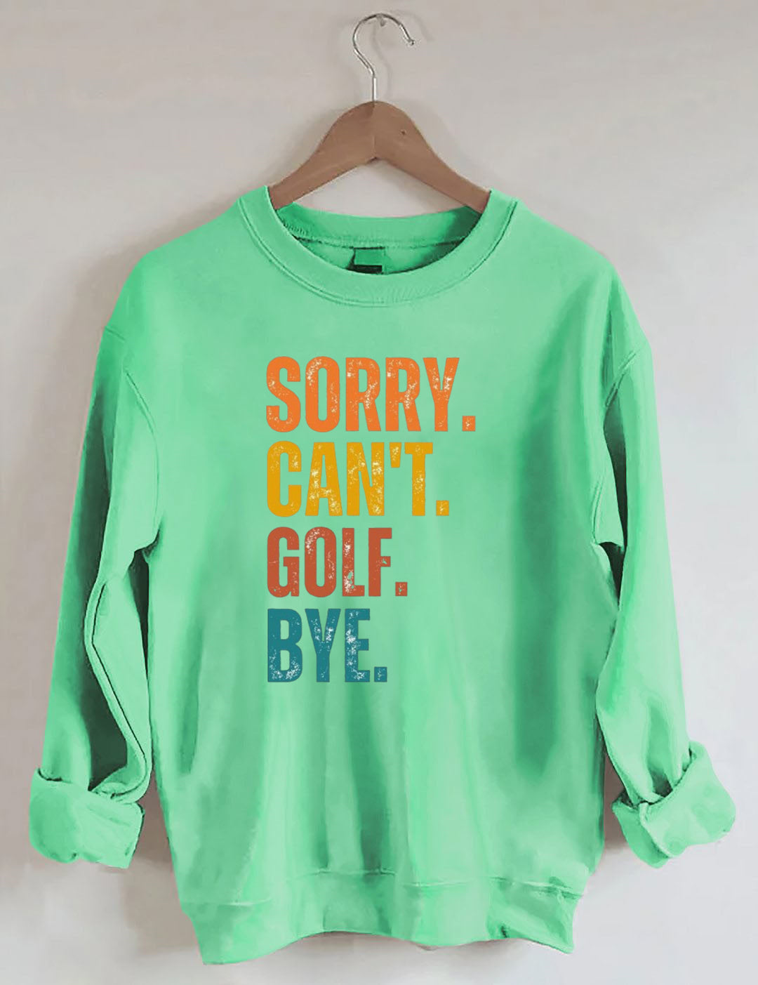 Sorry Can't Golf Bye Sweatshirt