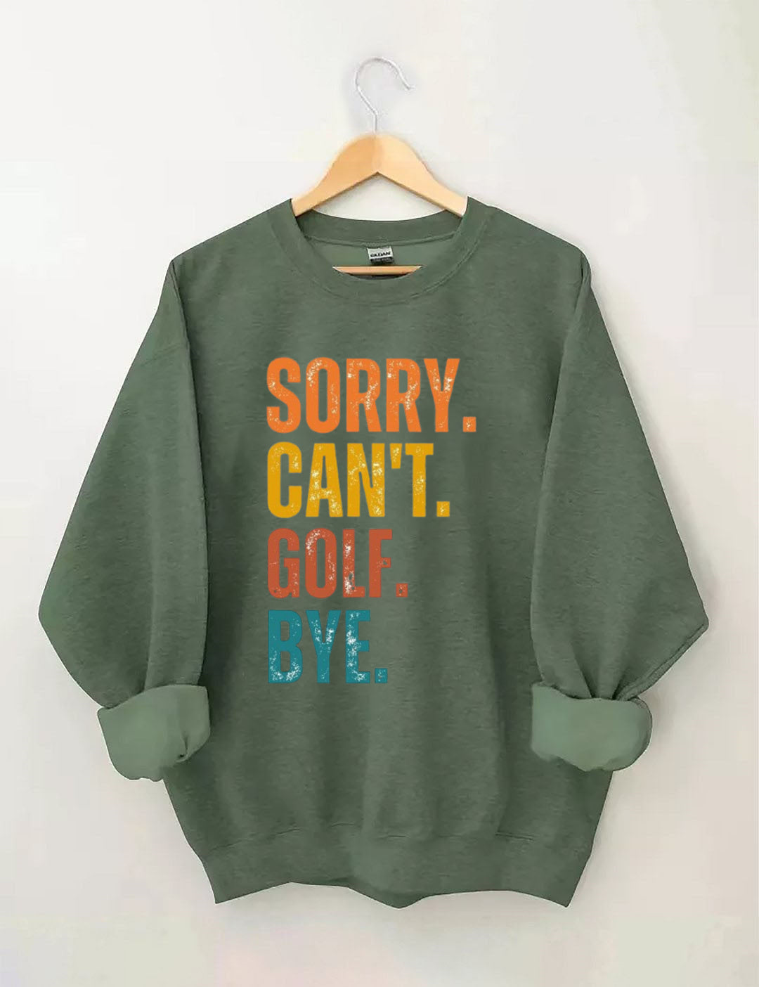 Sorry Can't Golf Bye Sweatshirt
