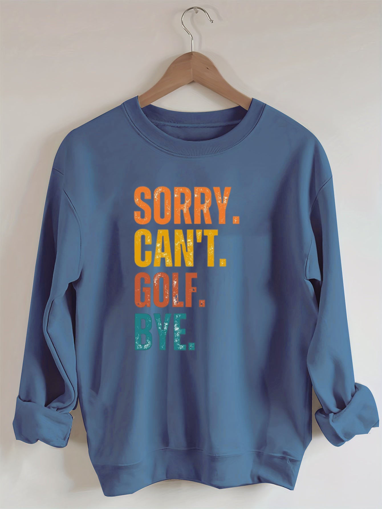 Sorry Can't Golf Bye Sweatshirt