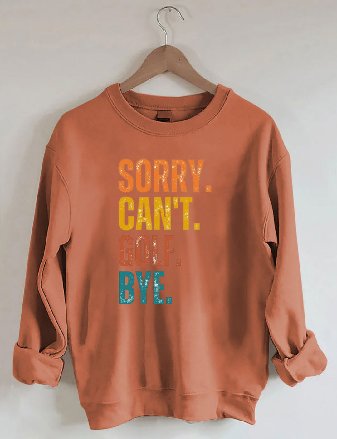 Sorry Can't Golf Bye Sweatshirt