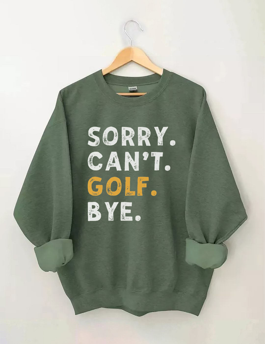 Sorry Can't Golf Bye Sweatshirt