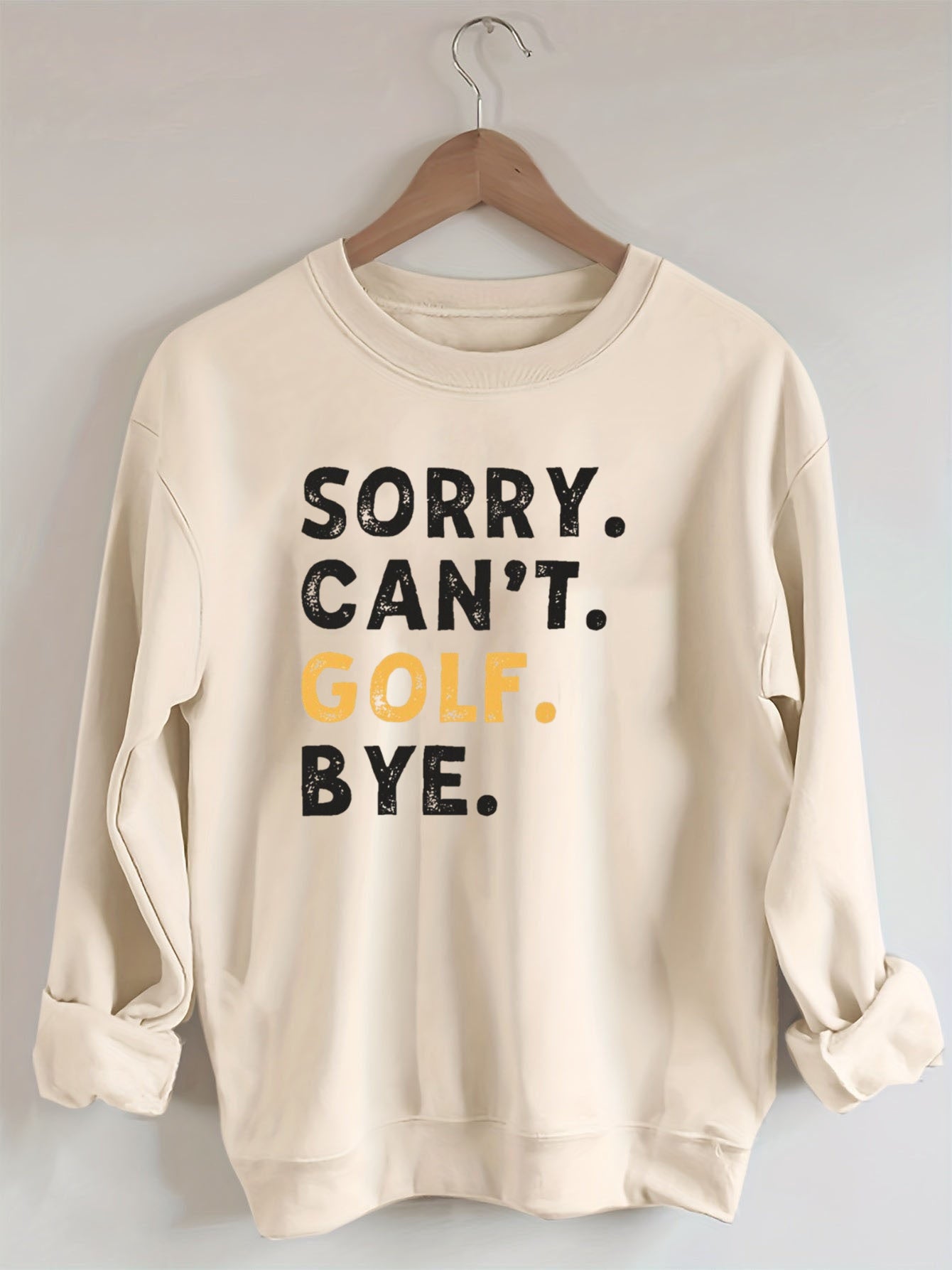 Sorry Can't Golf Bye Sweatshirt