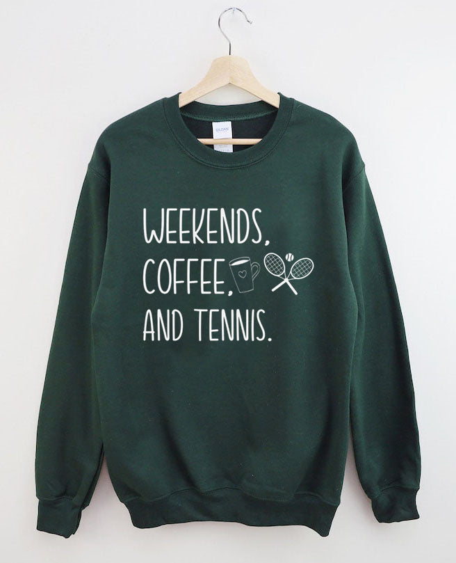Weekends Coffee and Tennis Sweatshirt