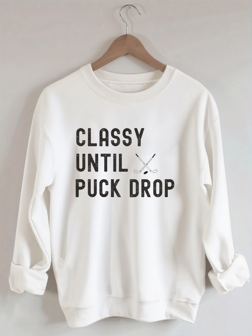 Classy Until Puck Drop, Hockey Game Day Sweatshirt