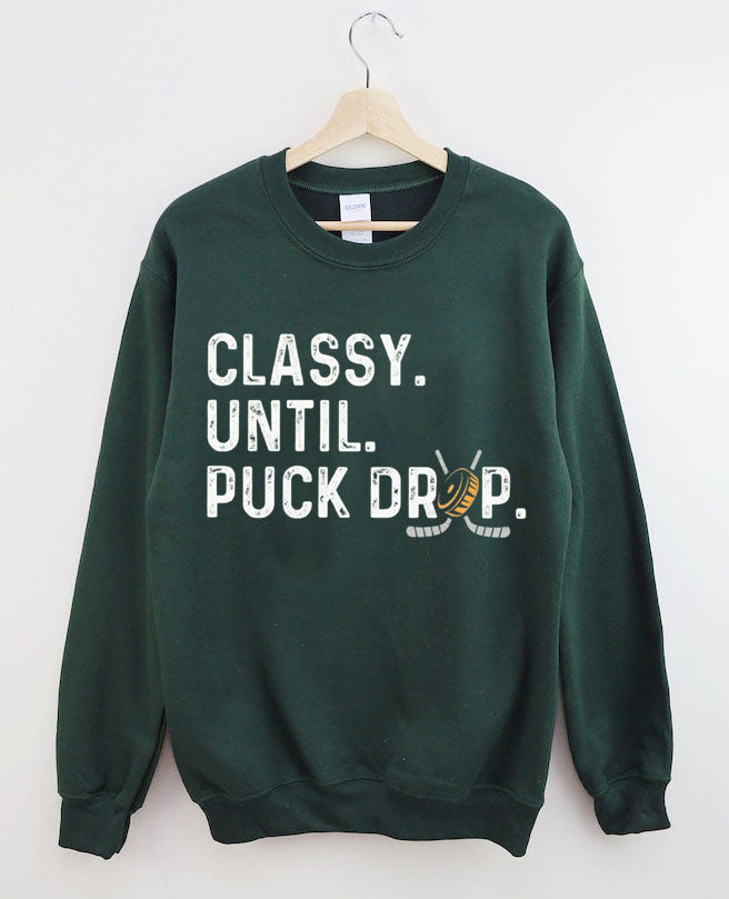 Classy Until Puck Drop Hockey Sweatshirt