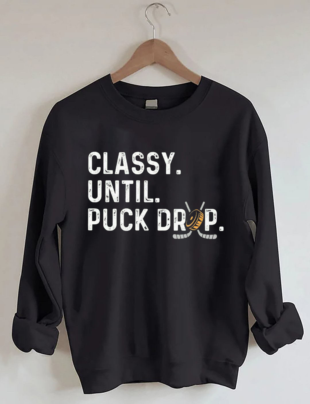 Classy Until Puck Drop Hockey Sweatshirt
