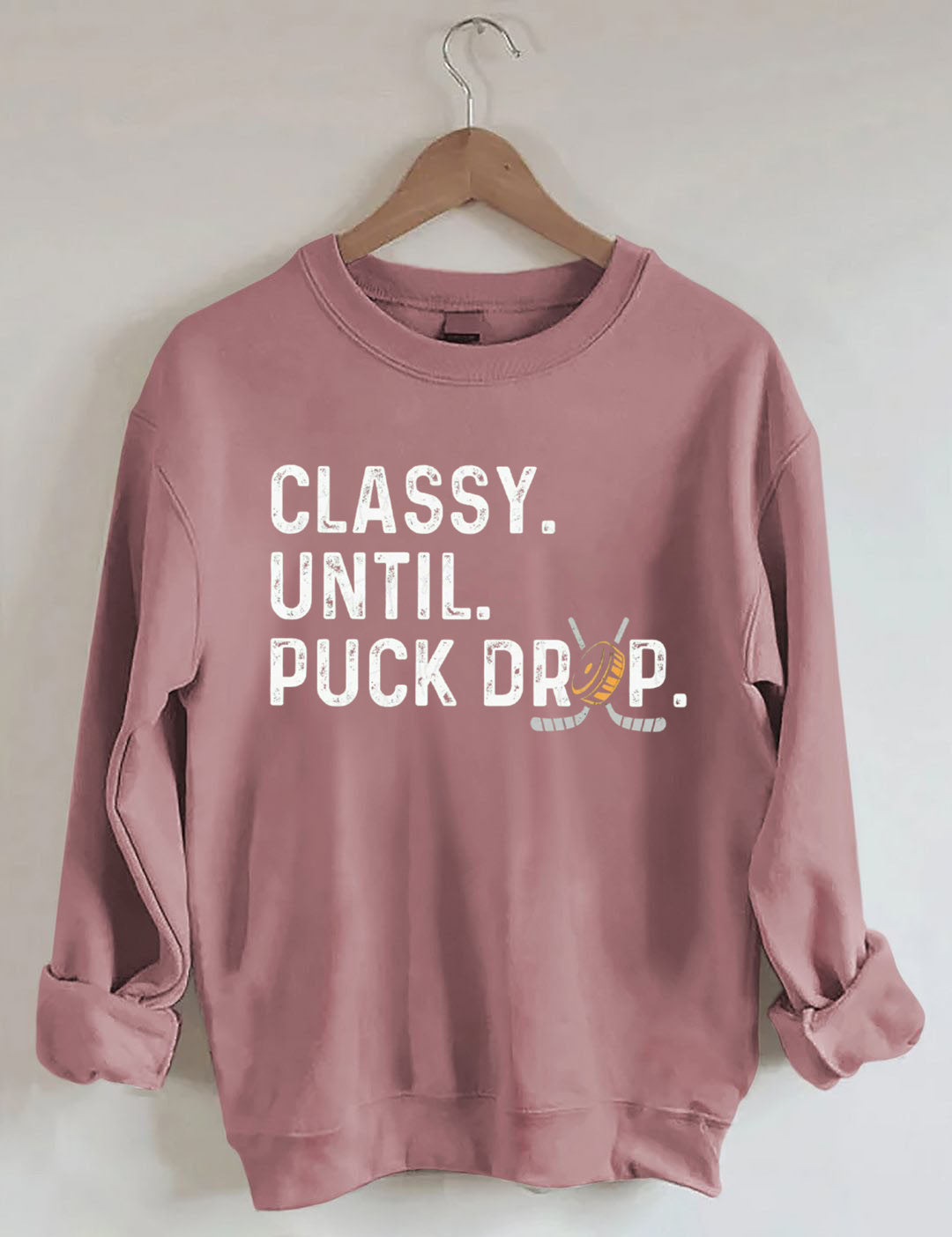 Classy Until Puck Drop Hockey Sweatshirt