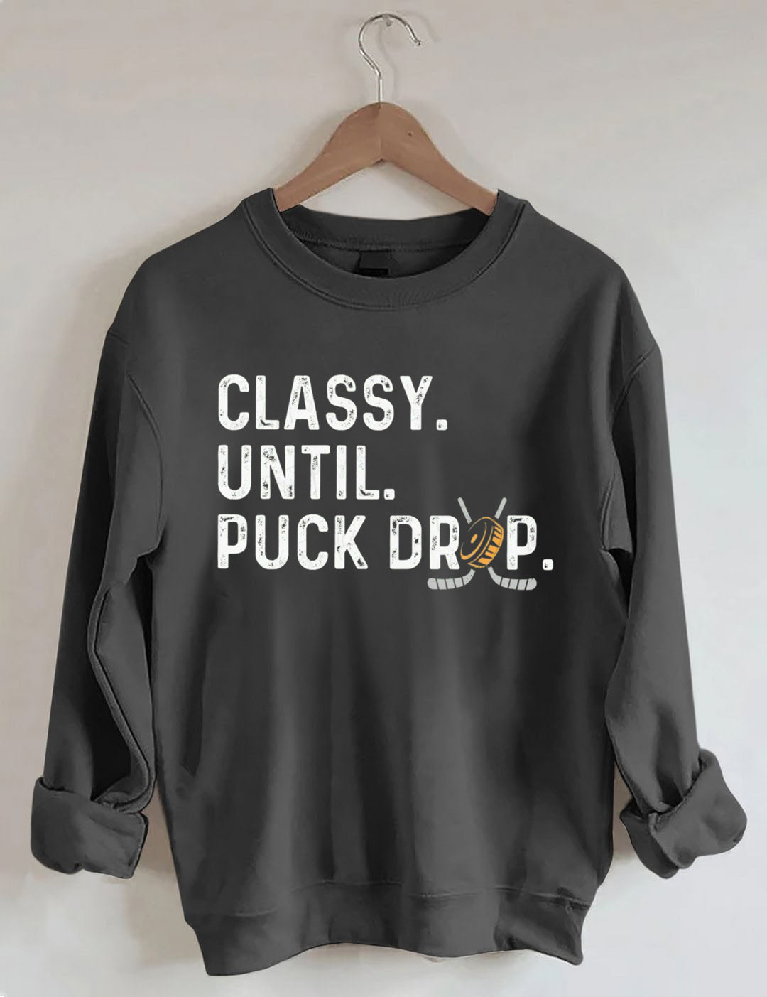 Classy Until Puck Drop Hockey Sweatshirt