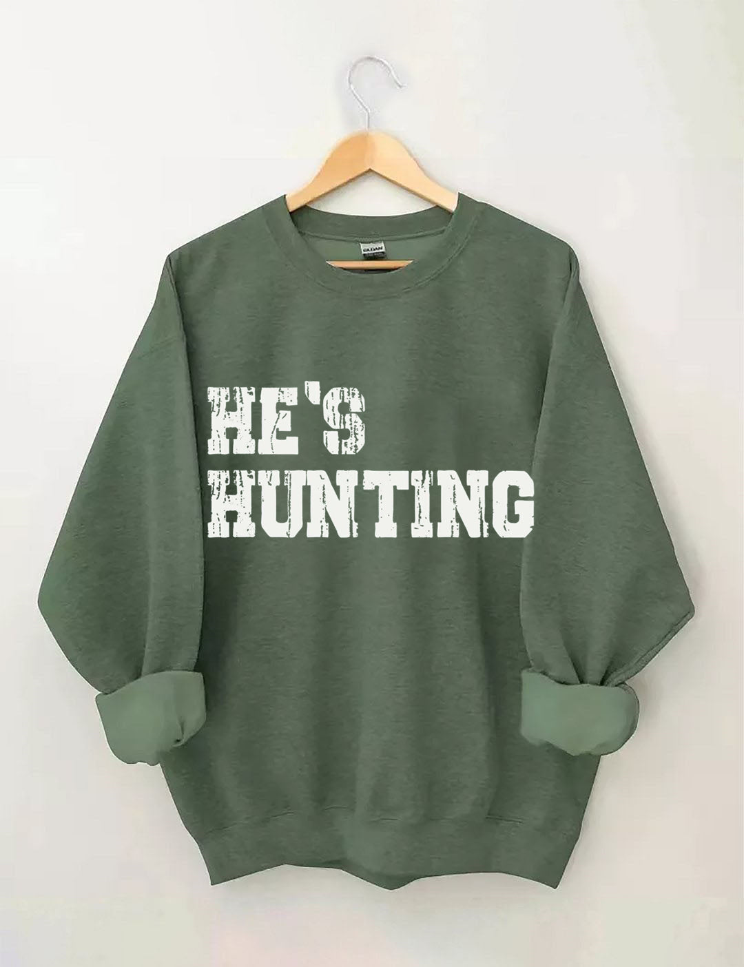 He's Hunting Sweatshirt