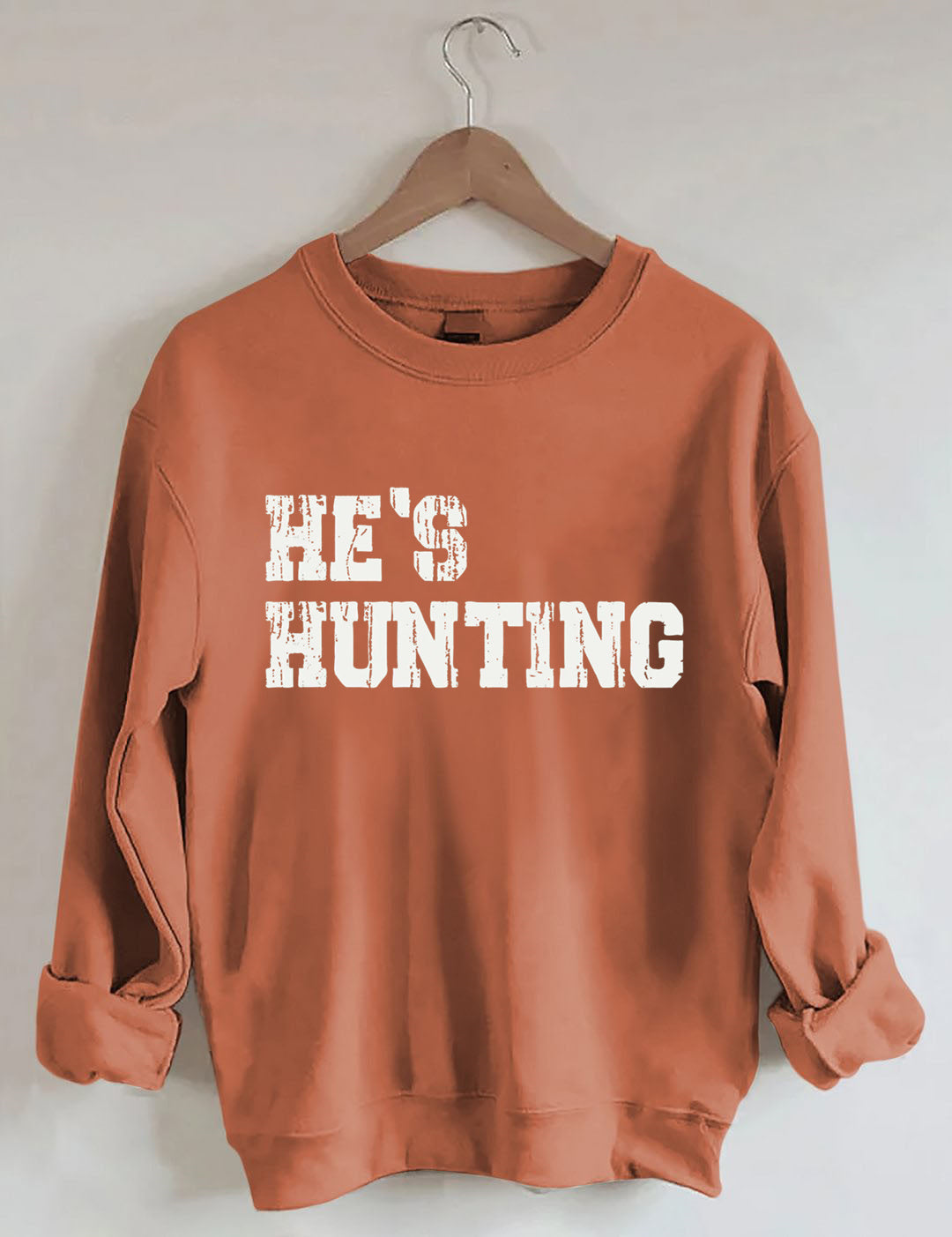 He's Hunting Sweatshirt
