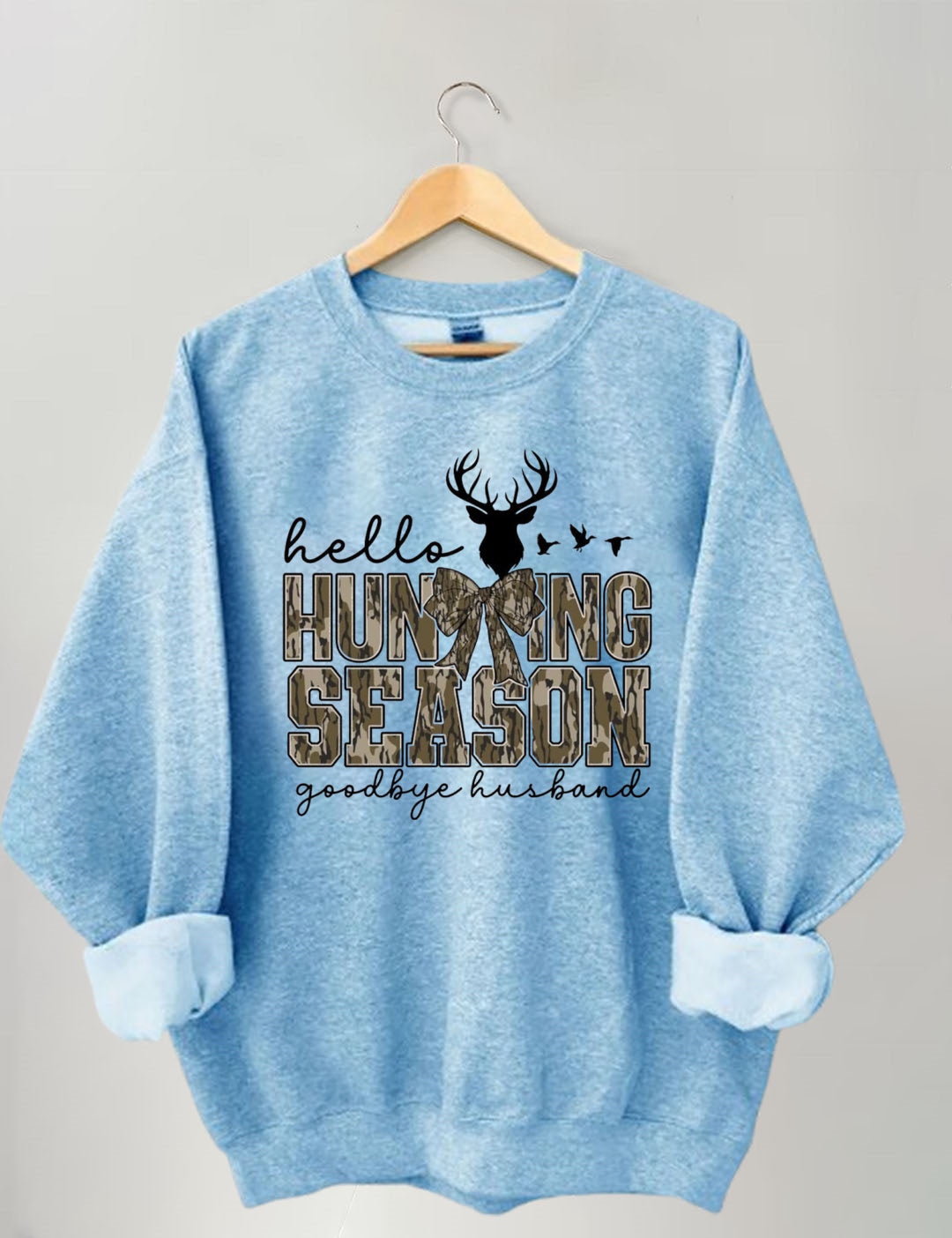 Hello Hunting Season Goodbye Husband Sweatshirt