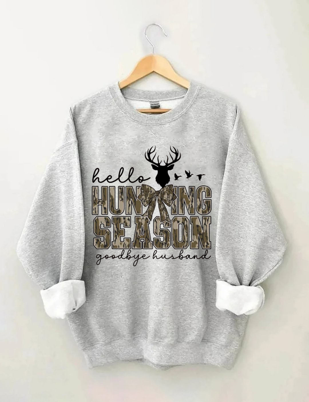 Hello Hunting Season Goodbye Husband Sweatshirt